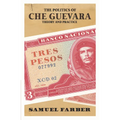 The Politics of Che Guevara: Theory and Practice - Paperback